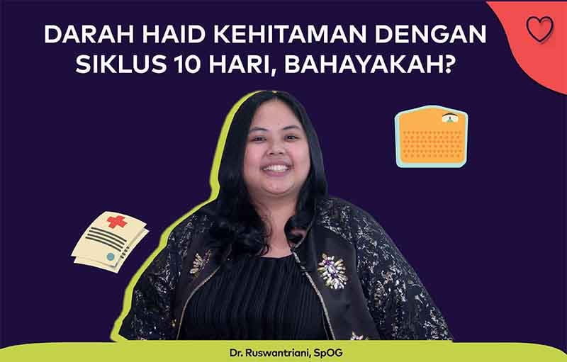 Tanya Dokter: Darah Haid Kehitaman Selama 10 Hari, Bahayakah?